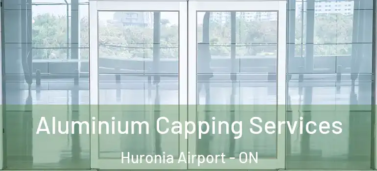  Aluminium Capping Services Huronia Airport - ON