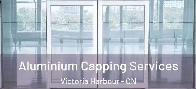  Aluminium Capping Services Victoria Harbour - ON