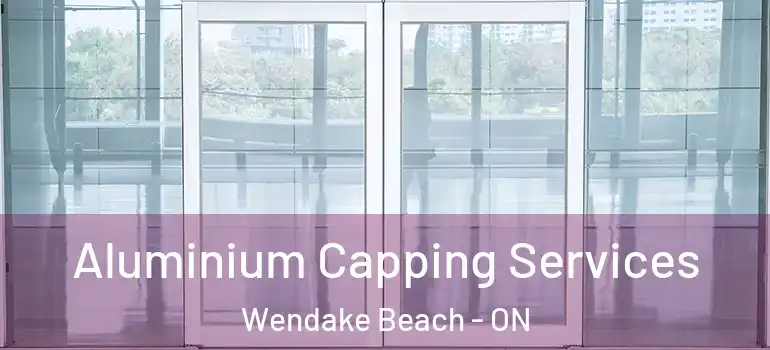  Aluminium Capping Services Wendake Beach - ON