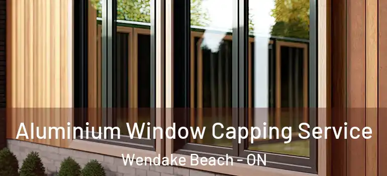  Aluminium Window Capping Service Wendake Beach - ON