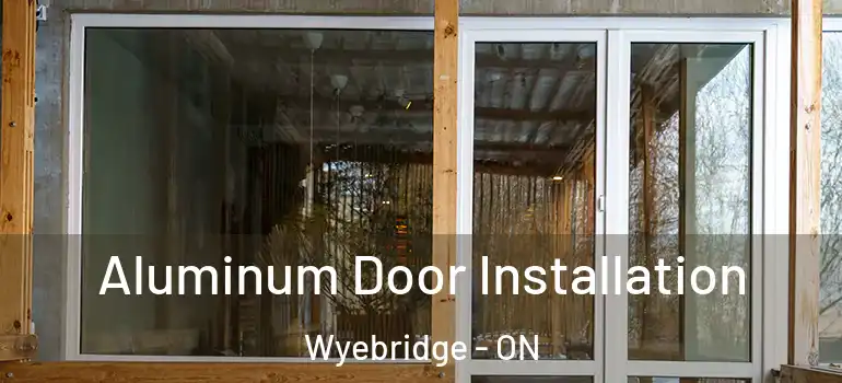  Aluminum Door Installation Wyebridge - ON