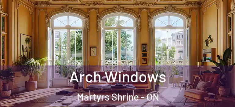  Arch Windows Martyrs Shrine - ON