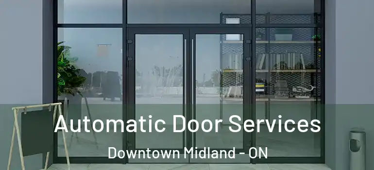  Automatic Door Services Downtown Midland - ON