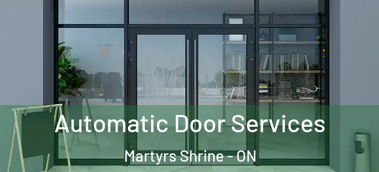  Automatic Door Services Martyrs Shrine - ON