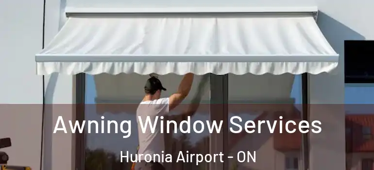  Awning Window Services Huronia Airport - ON