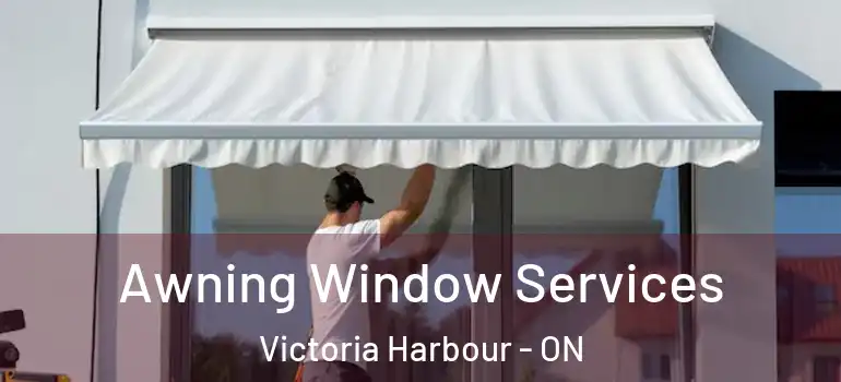  Awning Window Services Victoria Harbour - ON