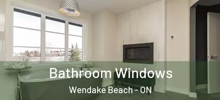  Bathroom Windows Wendake Beach - ON