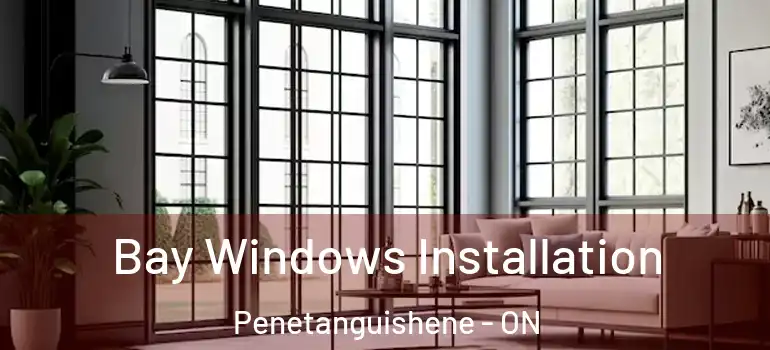  Bay Windows Installation Penetanguishene - ON