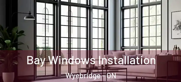  Bay Windows Installation Wyebridge - ON