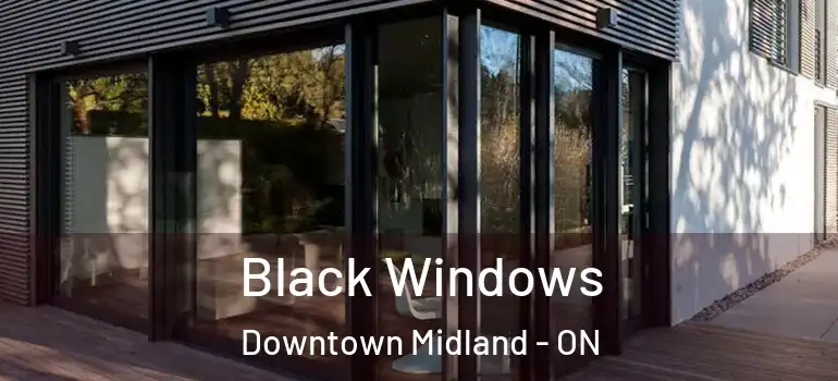  Black Windows Downtown Midland - ON