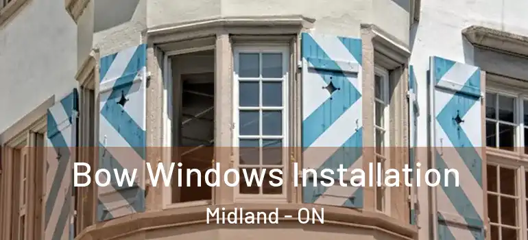  Bow Windows Installation Midland - ON