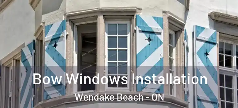 Bow Windows Installation Wendake Beach - ON