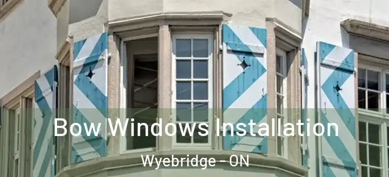 Bow Windows Installation Wyebridge - ON