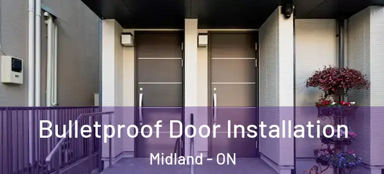 Bulletproof Door Installation Midland - ON