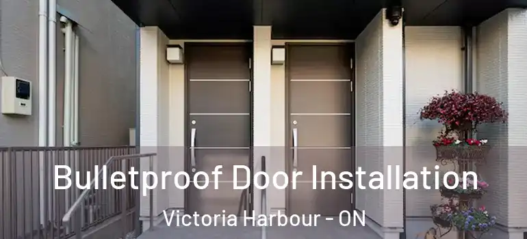  Bulletproof Door Installation Victoria Harbour - ON