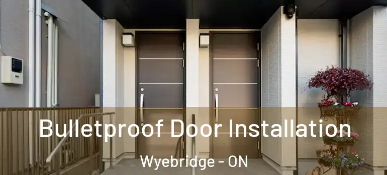  Bulletproof Door Installation Wyebridge - ON
