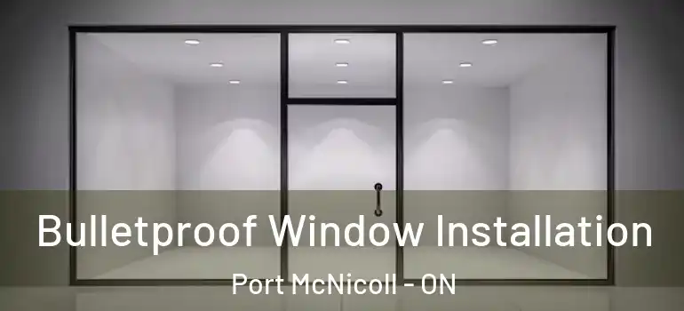  Bulletproof Window Installation Port McNicoll - ON