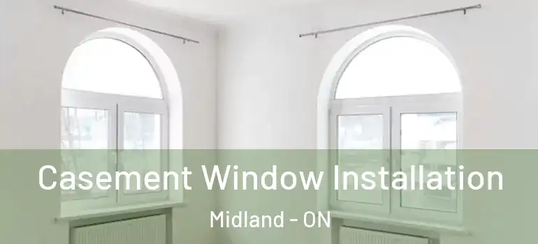 Casement Window Installation Midland - ON