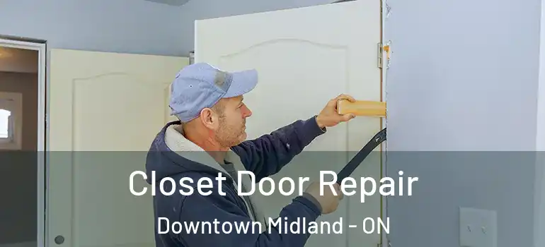  Closet Door Repair Downtown Midland - ON