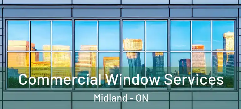  Commercial Window Services Midland - ON