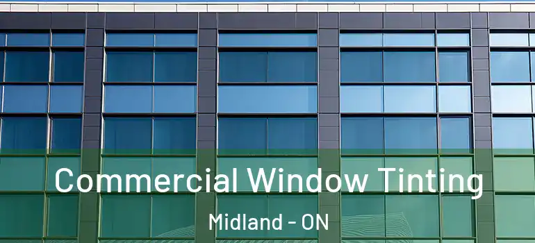  Commercial Window Tinting Midland - ON
