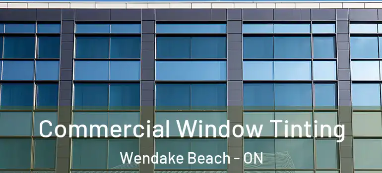  Commercial Window Tinting Wendake Beach - ON