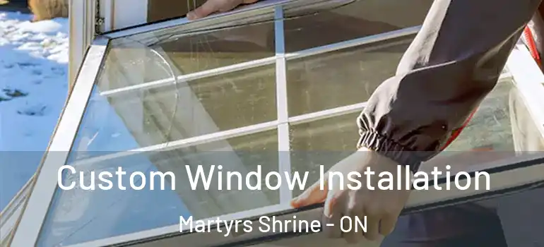  Custom Window Installation Martyrs Shrine - ON