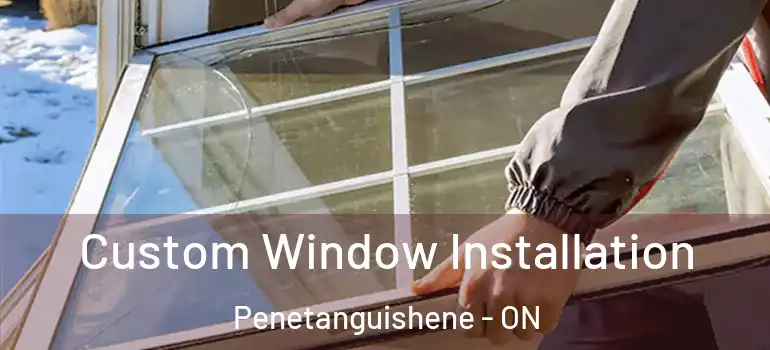  Custom Window Installation Penetanguishene - ON