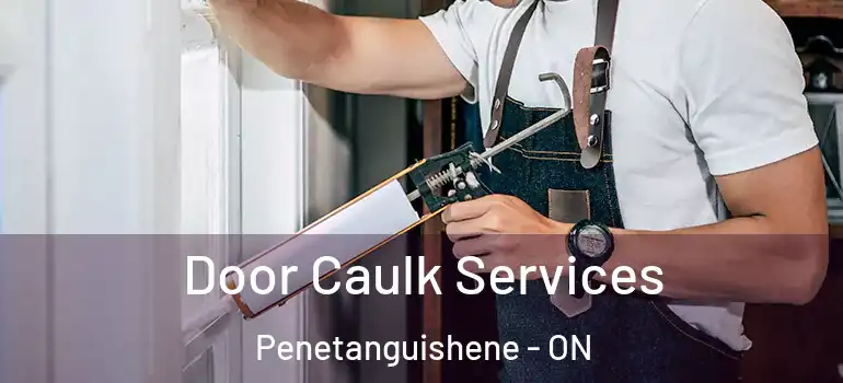 Door Caulk Services Penetanguishene - ON