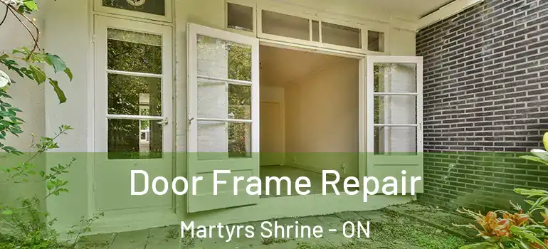  Door Frame Repair Martyrs Shrine - ON