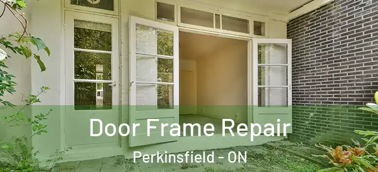  Door Frame Repair Perkinsfield - ON