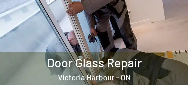  Door Glass Repair Victoria Harbour - ON