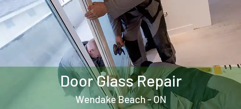  Door Glass Repair Wendake Beach - ON