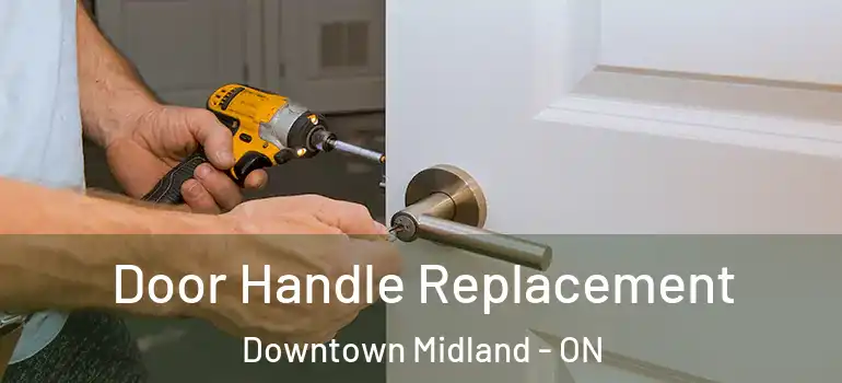 Door Handle Replacement Downtown Midland - ON