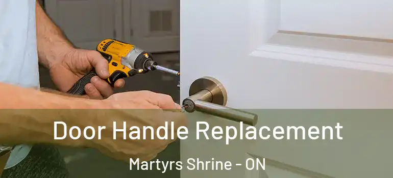  Door Handle Replacement Martyrs Shrine - ON