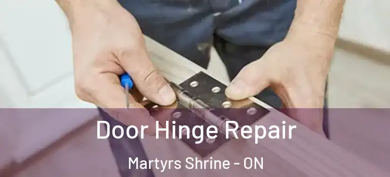  Door Hinge Repair Martyrs Shrine - ON