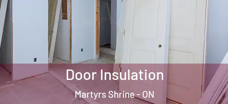  Door Insulation Martyrs Shrine - ON