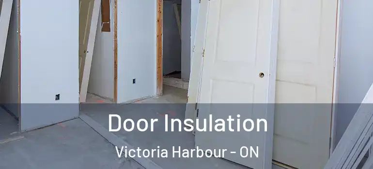  Door Insulation Victoria Harbour - ON
