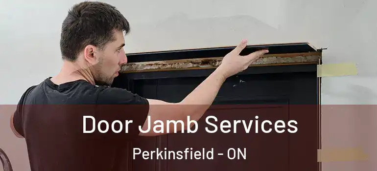  Door Jamb Services Perkinsfield - ON
