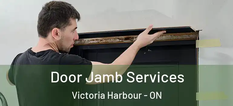  Door Jamb Services Victoria Harbour - ON