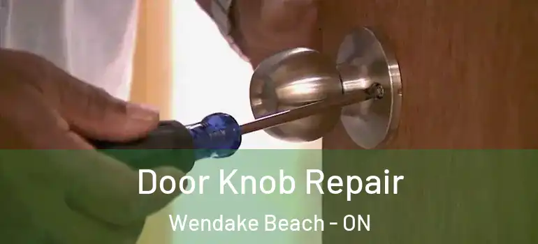  Door Knob Repair Wendake Beach - ON
