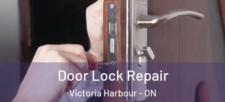  Door Lock Repair Victoria Harbour - ON