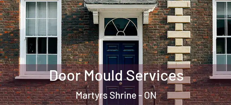  Door Mould Services Martyrs Shrine - ON
