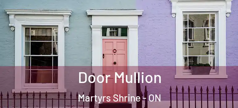  Door Mullion Martyrs Shrine - ON