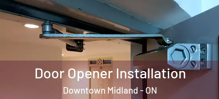  Door Opener Installation Downtown Midland - ON