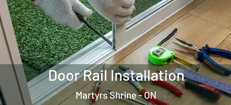  Door Rail Installation Martyrs Shrine - ON