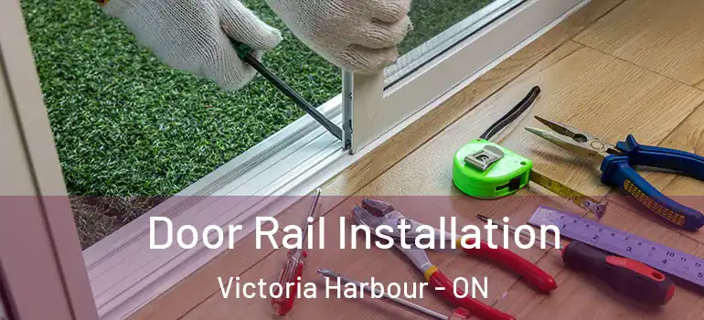  Door Rail Installation Victoria Harbour - ON