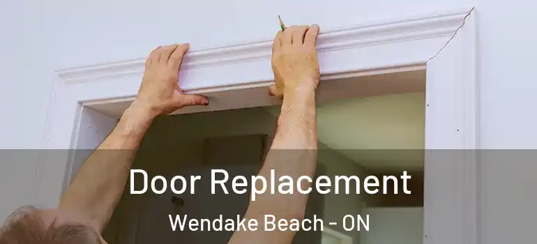  Door Replacement Wendake Beach - ON
