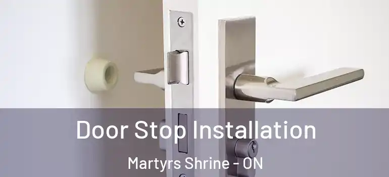  Door Stop Installation Martyrs Shrine - ON