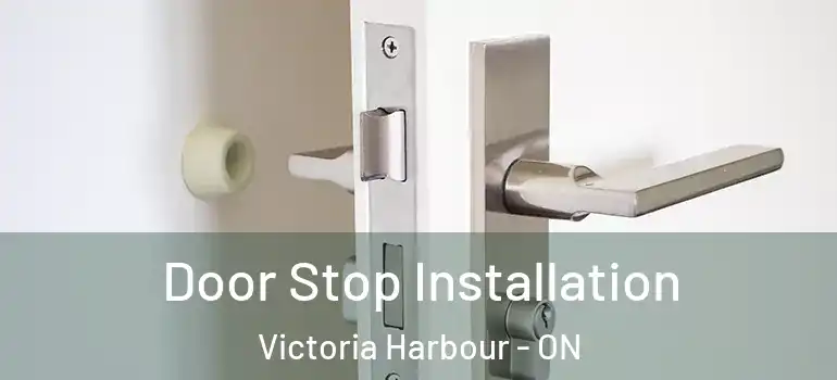  Door Stop Installation Victoria Harbour - ON